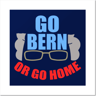 Funny Bernie Sanders Go Bern or Go Home Posters and Art